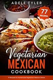 Vegetarian Mexican Cookbook by Adele Tyler [EPUB: B08QFSF26Y]