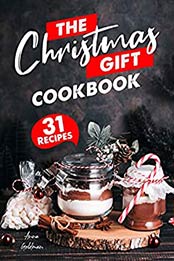 The Christmas Gift Cookbook by Anna Goldman
