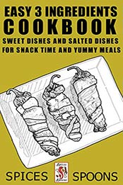 Easy 3 Ingredients Cookbook by Spices Spoons 