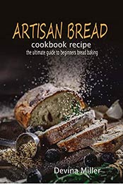 Artisan bread cookbook recipe by Devina Miller