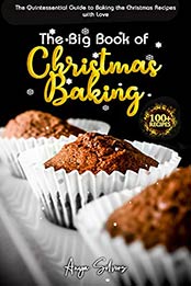 The Big Book of Christmas Baking by Anya Silvers