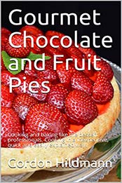 Gourmet Chocolate and Fruit Pies by Gordon Hildmann