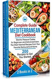 Complete Guide Mediterranean Diet Cookbook by Great World Press