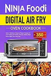 Ninja Foodi Digital Air Fry Oven Cookbook by Tracy Martinez [EPUB: B08QSK6SV5]