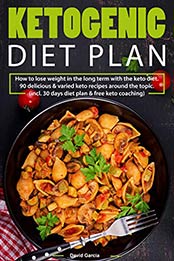 Ketogenic Diet Plan by David Garcia [EPUB: B08QSQLZZP]