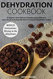 Dehydration Cookbook by James Damita