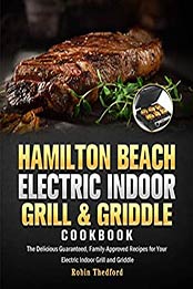 Hamilton Beach Electric Indoor Grill and Griddle Cookbook by Robin Thedford