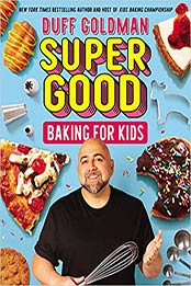 Super Good Baking for Kids by Duff Goldman [EPUB: 0062349813]