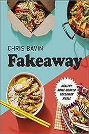 Fakeaway Healthy Home Cooked Takeaway Me Hardcover by Chris Bavin