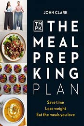 The Meal Prep King Plan by John Clark 