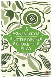 A Little Dinner Before the Play by Agnes Jekyll [EPUB: 0241956390]