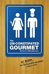 The Un-Constipated Gourmet by Danielle Svetcov