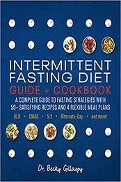 Intermittent Fasting Diet Guide and Cookbook by Becky Gillaspy