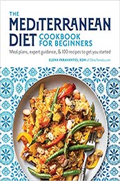 The Mediterranean Diet Cookbook for Beginners by Elena Paravantes RDN