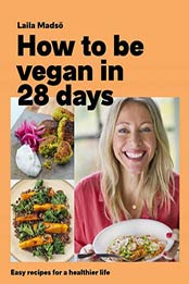 How to Be Vegan in 28 Days by Laila Madsö