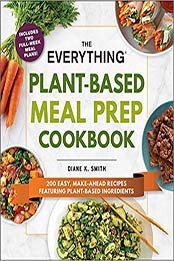 The Everything Plant-Based Meal Prep Cookbook by Diane K. Smith
