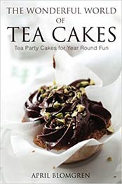 The Wonderful World of Tea Cakes by April Blomgren