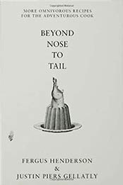Beyond Nose to Tail by Fergus Henderson, Justin Piers Gellatly [EPUB: 1596914149]