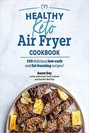 Healthy Keto Air Fryer Cookbook by Aaron Day [EPUB: 1615649794]