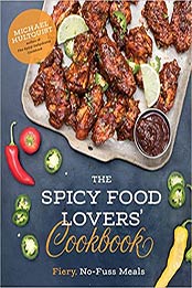 The Spicy Food Lovers’ Cookbook by Michael Hultquist
