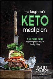 The Beginner’s Keto Meal Plan by Kassey Cameron