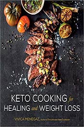 Keto Cooking for Healing and Weight Loss by Vivica Menegaz