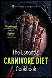 The Essential Carnivore Diet Cookbook by Vivica Menegaz, Erin Blevins