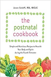 The Postnatal Cookbook by Jaren Soloff RD IBCLC