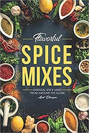 Flavorful Spice Mixes by April Blomgren [PDF: 1688316124]