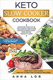 Keto Slow Cooker Cookbook by Anna Lor