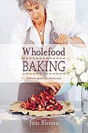 Wholefood Baking by Jude Blereau 