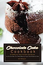 Chocolate Cake Cookbook by April Blomgren