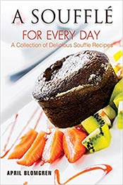 A Souffle for Every Day by April Blomgren