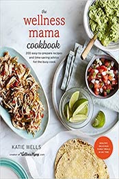 The Wellness Mama Cookbook by Katie Wells