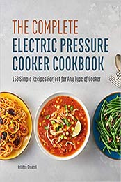 The Complete Electric Pressure Cooker Cookbook by Kristen Greazel [EPUB: 9781647391508]
