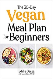 The 30-Day Vegan Meal Plan for Beginners by Eddie Garza [EPUB: 9781647397548]