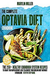The Complete Optavia Diet Cookbook by Marylin Miller