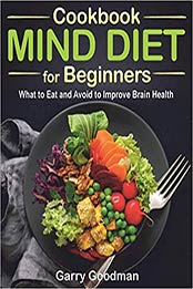 MIND DIET Cookbook for Beginners by Garry Goodman
