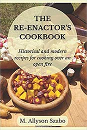 The Reenactor's Cookbook by M. Allyson Szabo