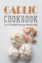 Garlic Cookbook (2nd Edition) by BookSumo Press