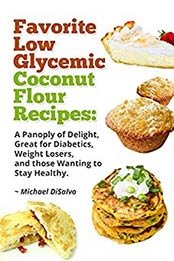 Favorite Low Glycemic Coconut Flour Recipes by Michael DiSalvo