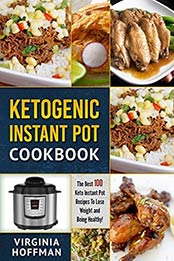 Ketogenic Instant Pot Cookbook by Virginia Hoffman