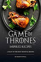 Game of Thrones Inspired Recipes by Sharon Powell