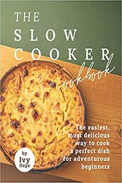The Slow Cooker Cookbook by Ivy Hope [EPUB: B08RHGSJ2H]