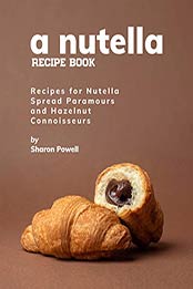 A Nutella Recipe Book by Sharon Powell 