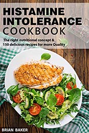Histamine Intolerance Cookbook by Brian Baker [EPUB: B08RYH84DG]