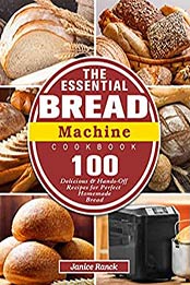 The Essential Bread Machine Cookbook by Janice Ranck [EPUB: B08SQ3TVZ6]