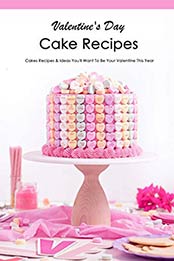 Valentine's Day Cake Recipes by Kalei Fermantez [EPUB: B08T1ZHWBG]