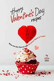 Happy Valentine's Day Recipes by Allie Allen