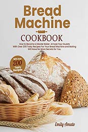 Bread Machine Cookbook by Emily Amato